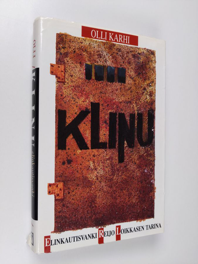 Olli Karhi : Klinu : elinkautisvanki Reijo Loikkasen tarina