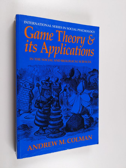 Andrew M. Colman ym. : Game Theory and Its Applications in the Social and Biological Sciences