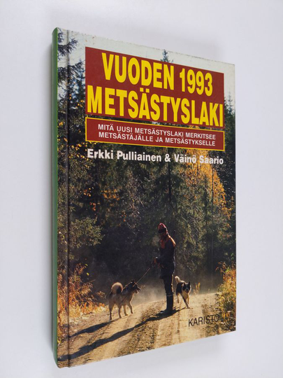 Erkki Pulliainen : Vuoden 1993 metsästyslaki : mitä uusi metsästyslaki merkitsee metsästäjälle ja metsästykselle