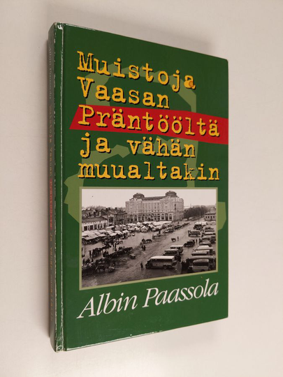 Albin Paassola : Muistoja Vaasan Präntööltä ja vähän muualtakin