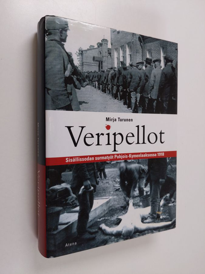 Mirja Turunen : Veripellot : sisällissodan surmatyöt Pohjois-Kymenlaaksossa 1918