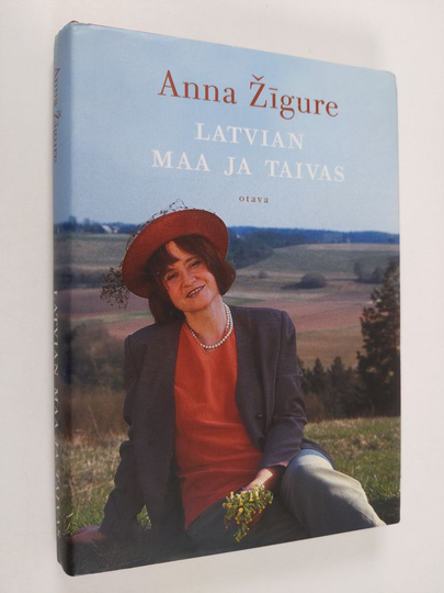 Anna Zigure : Latvian maa ja taivas : kertomuksia Latvian historiasta ja nykypäivästä Anna Zigure