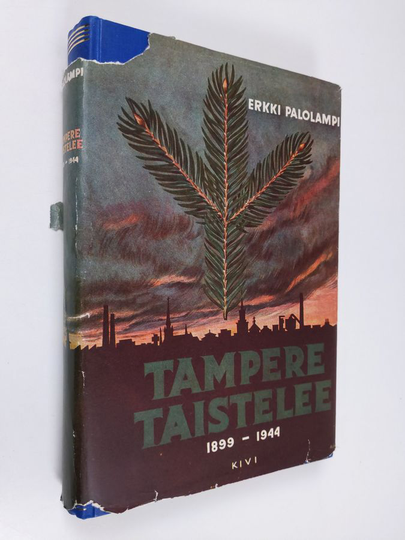 Erkki Palolampi : Tampere taistelee 1899-1944 : eräs läpileikkaus itsenäisyystaistelustamme