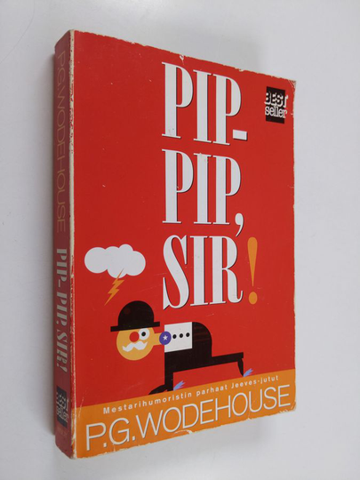 P. G. Wodehouse : Pip-pip, sir! : valikoima parhaita Jeeves-juttuja