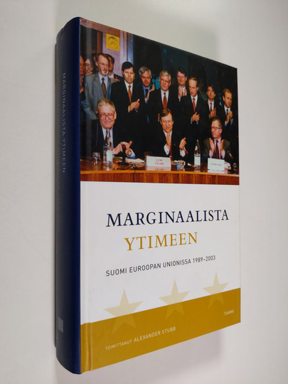 Alexander Stubb (toim.) : Marginaalista ytimeen : Suomi Euroopan Unionissa 1989-2003