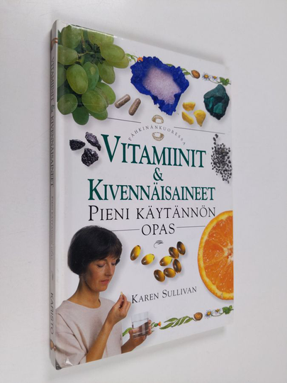 Karen Sullivan : Vitamiinit & kivennäisaineet : pieni käytännön opas