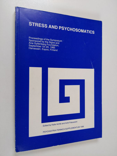 Stress and psychosomatics : proceedings of the symposium sponsored by the Signe and Ane Gyllenberg Foundation, September 19-20, 1985 Hanasaari, ...