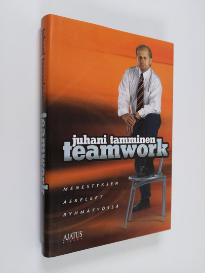 Juhani Tamminen : Teamwork : menestyksen askeleet ryhmätyössä