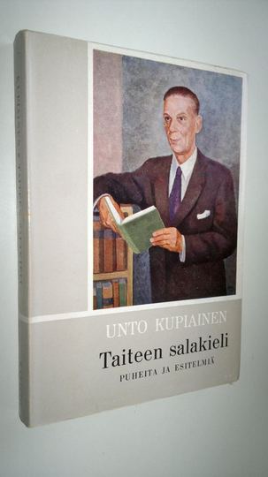 Unto Kupiainen : Taiteen salakieli : puheita ja esitelmiä