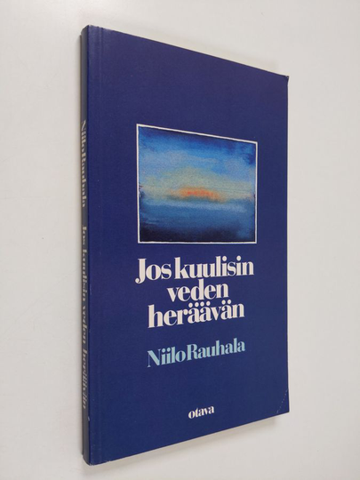 Niilo Rauhala : Jos kuulisin veden heräävän : runoja