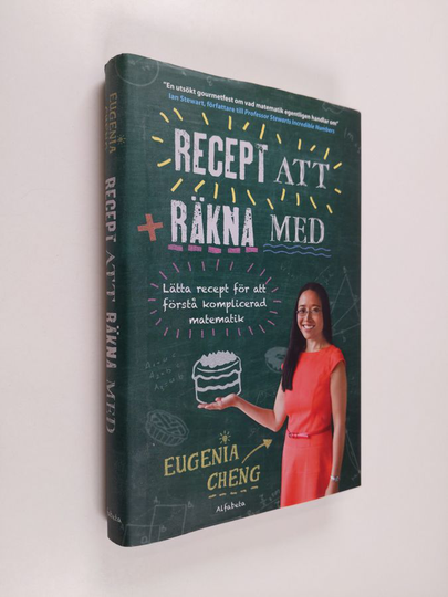 Eugenia Cheng : Recept att räkna med - Lätta recept för att förstå komplicerad matematik