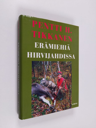 Pentti H. Tikkanen : Erämiehiä hirvijahdissa