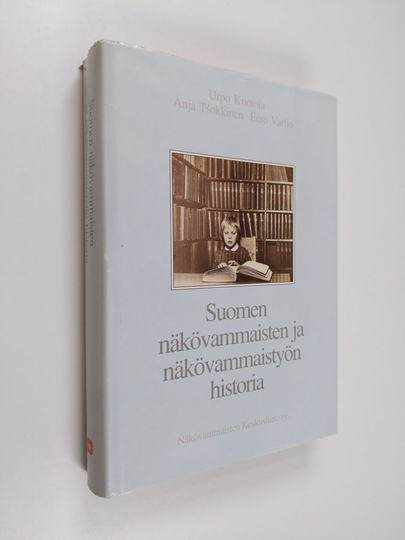 Urpo Kuotola : Suomen näkövammaisten ja näkövammaistyön historia