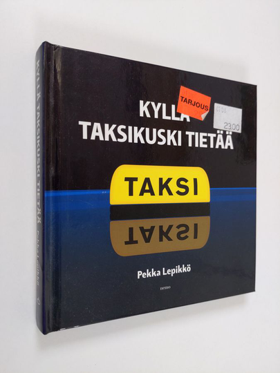 Pekka Lepikkö : Kyllä taksikuski tietää : taksissa kuultua