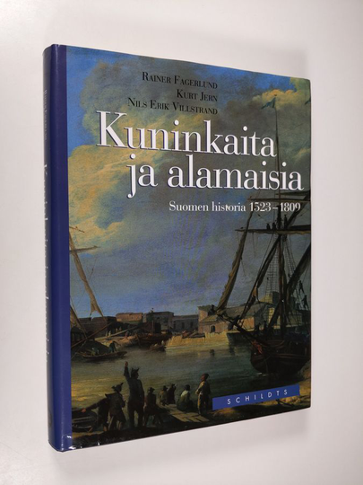 Rainer Fagerlund : Kuninkaita ja alamaisia : Suomen historia 1523-1809