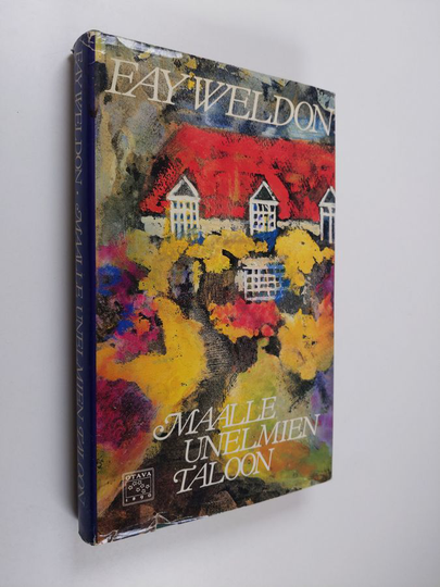 Fay Weldon : Maalle unelmien taloon