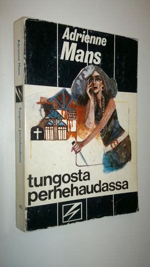 Adrienne Mans : Tungosta perhehaudassa : Jännitysromaani