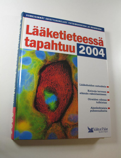 Lääketieteessä tapahtuu 2004 : viimeisimmät edistysaskeleet tutkimuksessa ja hoidossa