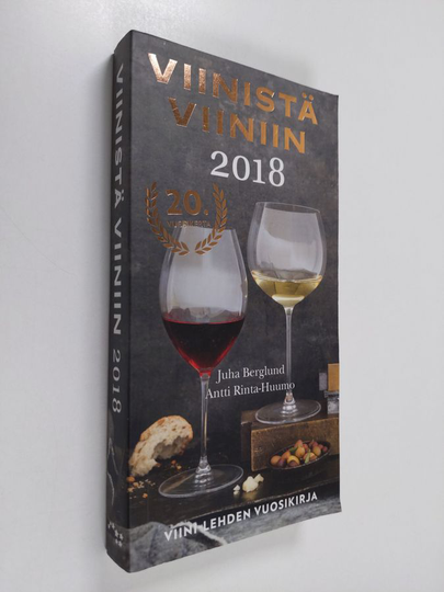 Juha Berglund : Viinistä viiniin 2018 : Viini-lehden vuosikirja