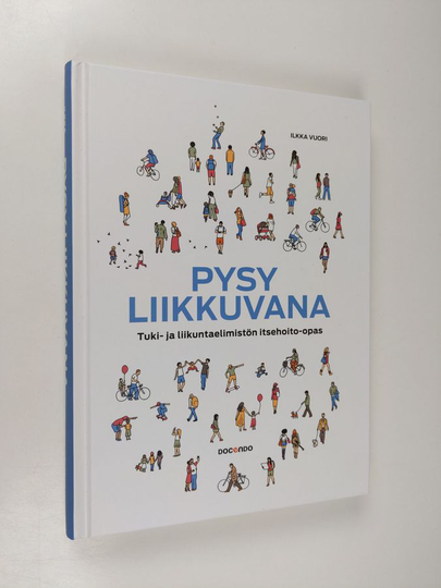 Ilkka Vuori : Pysy liikkuvana : tuki- ja liikuntaelimistön itsehoito-opas