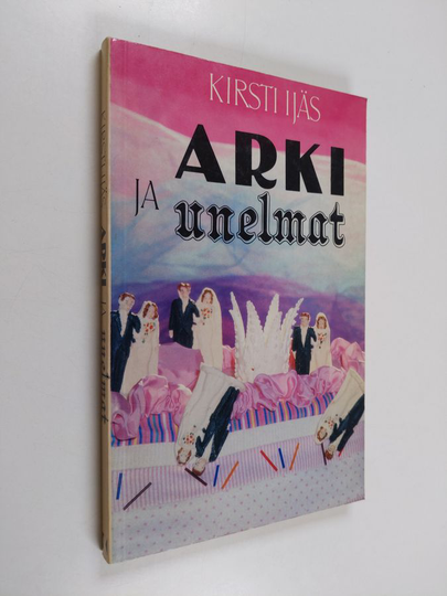 Kirsti Ijäs : Arki ja unelmat : ajatuksia perheestä ja avioerosta