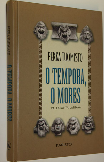 Pekka Tuomisto : O tempora, o mores