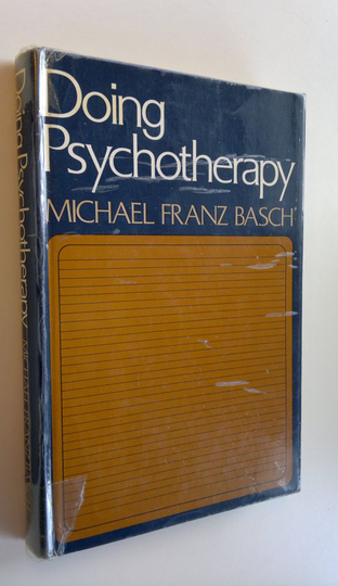 Michael Franz Basch : Doing Psychotherapy