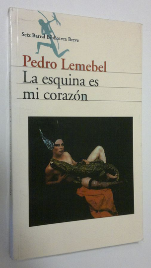 Pedro Lemebel : La esquina es mi corazon