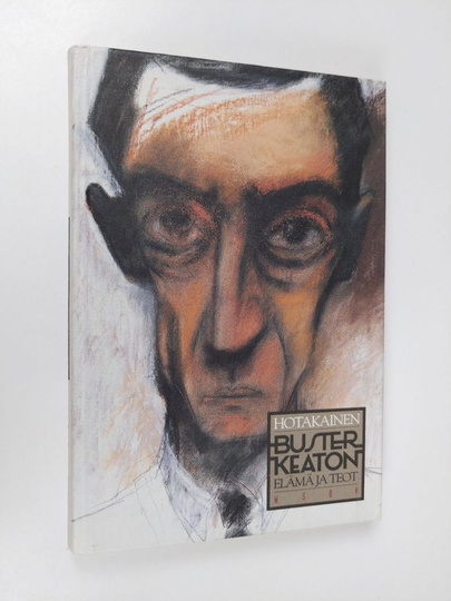 Kari Hotakainen : Buster Keaton : elämä ja teot