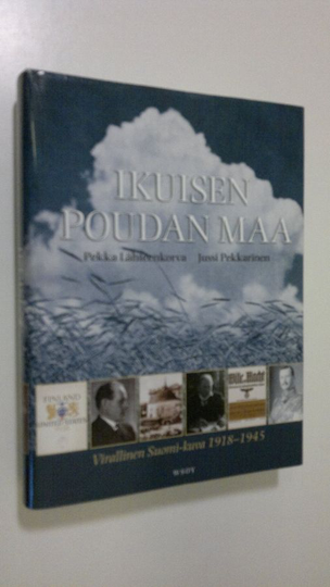Pekka Lähteenkorva : Ikuisen poudan maa : virallinen Suomi-kuva 1918-1945
