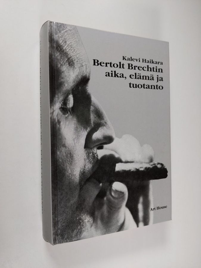 Kalevi Haikara : Bertolt Brechtin aika, elämä ja tuotanto