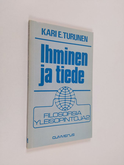 Kari E. Turunen : Ihminen ja tiede : tieteellisen toiminnan perusteita