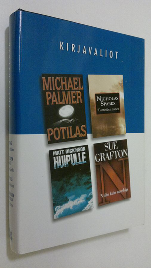 Kirjavaliot - Palmer, Michael : Potilas / Sparks, Nicholas : Tunteiden äänet / Dickinson, Matt : Huipulle / Grafton, Sue : N niin kuin nuuskija
