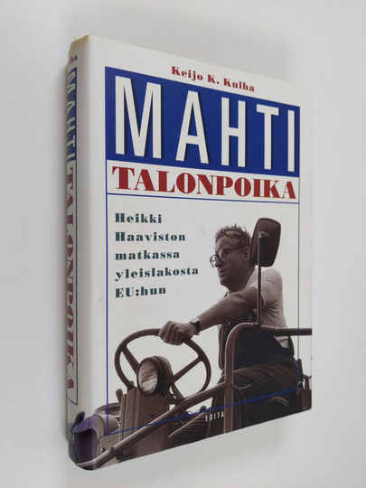 Keijo K. Kulha : Mahtitalonpoika : Heikki Haaviston matkassa yleislakosta EU:hun