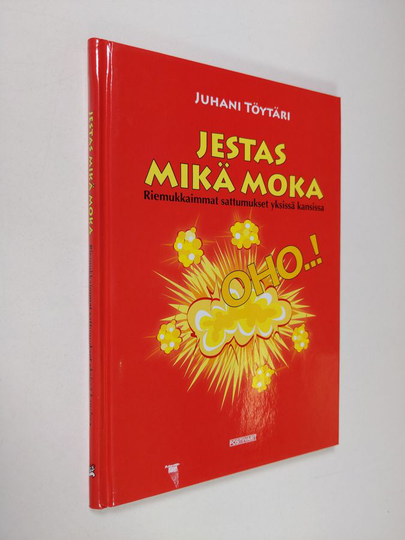 Oho! : Jestas mikä moka : Riemukkaimmat sattumukset yksissä kansissa