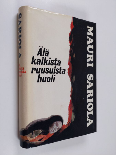 Mauri Sariola : Älä kaikista ruusuista huoli