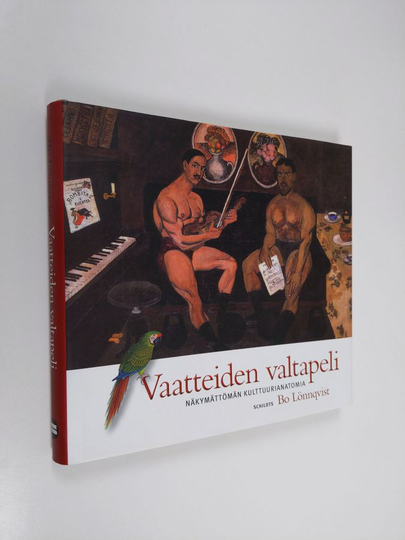 Bo Lönnqvist : Vaatteiden valtapeli : näkymättömän kulttuurianatomia