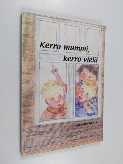 Eva-Riitta Kauttu : Kerro mummi, kerro vielä