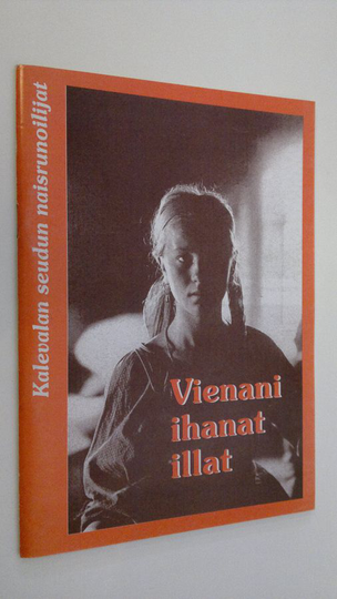 Unelma Konkka (toim.) : Vienani ihanat illat : Kalevalan seudun naisrunoilijat