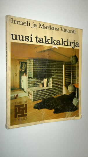 Irmeli Visanti : Uusi takkakirja : Ohjeita avotakan rakentajille