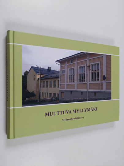 Muuttuva Myllymäki : kuvakirja Hämeenlinnan Myllymäestä
