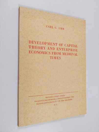 Carl G. Uhr : Development of capital theory and enterprise economics from medieval times