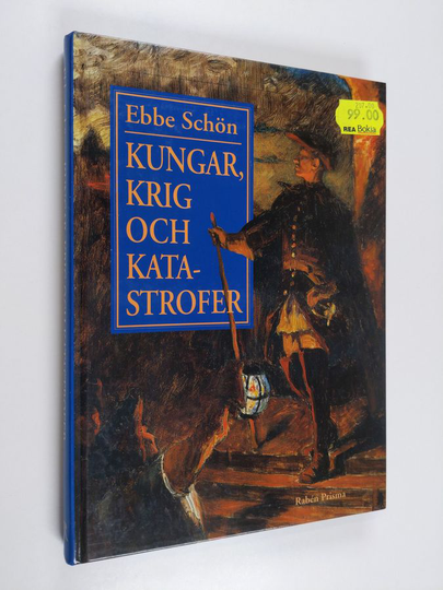 Ebbe Schön : Kungar, krig och katastrofer : vår historia i sägen och tro