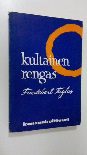 Friedebert Tuglas : Kultainen rengas ja muita novelleja : novellit on suomennettu novellivalikoimista