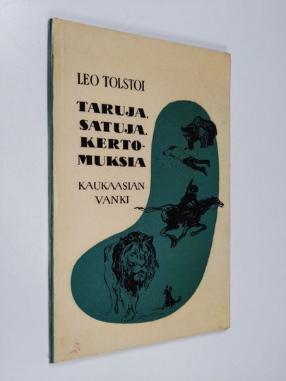 Leo Tolstoi : Taruja, satuja, kertomuksia = Basni, skazki, rasskazy ; Kaukaasian vanki = Kavkazkij plennik