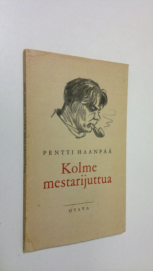 Pentti Haanpää : Kolme mestarijuttua