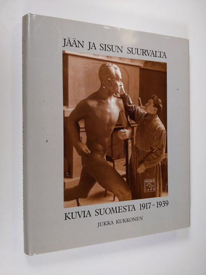 Jukka Kukkonen : Jään ja sisun suurvalta : kuvia Suomesta 1917-1939