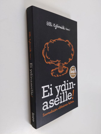Elli Kytömäki : Ei ydinaseille! : suomalaisen aktivismin historia