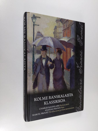 Anatole France ym. : Kolme ranskalaista klassikkoa : Pariisin ikävä ; Paita ; Päivällisvieras ja muita kertomuksia
