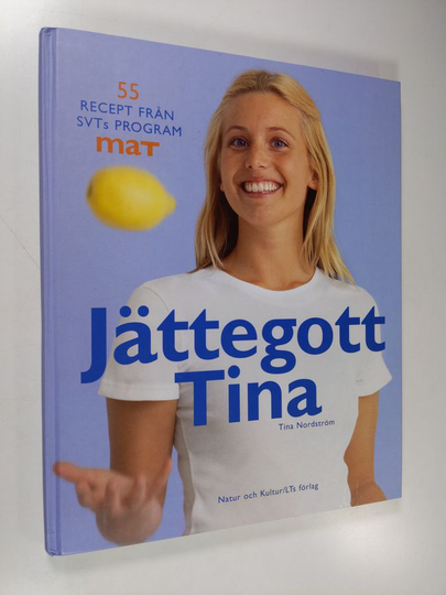 Tina Nordström : Jättegott Tina : 55 recept från SVTs program Mat